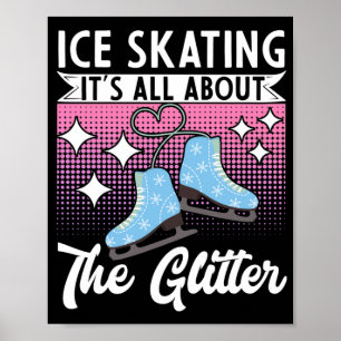 Figure Skater Ice SkatingItS All About The Poster