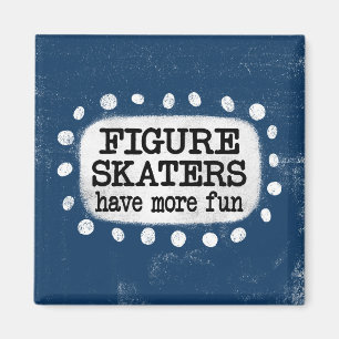 Figure Skaters Have More Fun Refrigerator Magnet