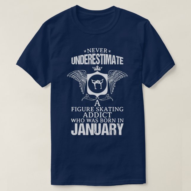 Figure Skating Addict January Funny For Gift T-Shirt (Design Front)