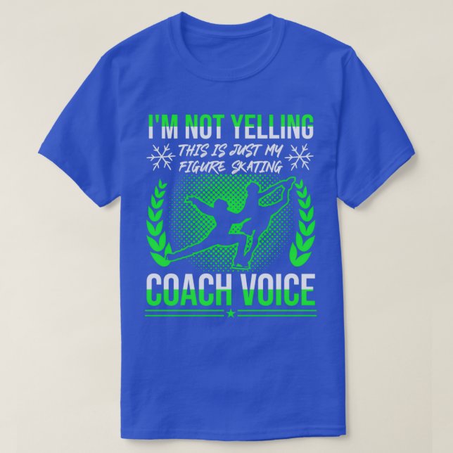 Figure Skating Coach Voice T-Shirt (Design Front)