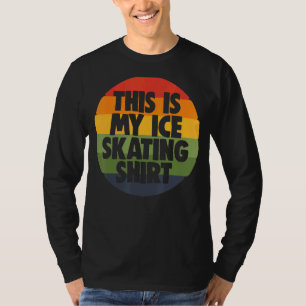 Figure Skating Ice Skating This Is My Ice Skating T-Shirt