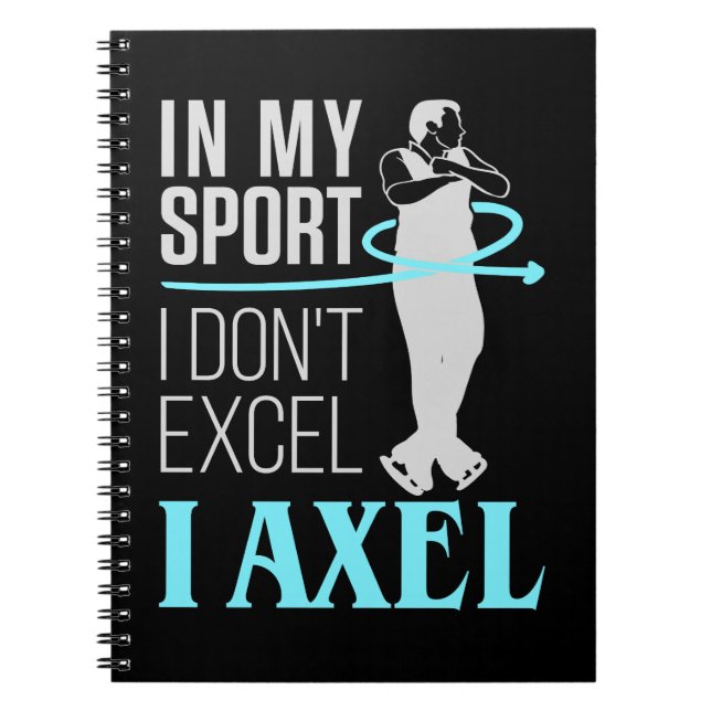 Figure Skating In My Sport I Axel Men Boys Notebook (Front)
