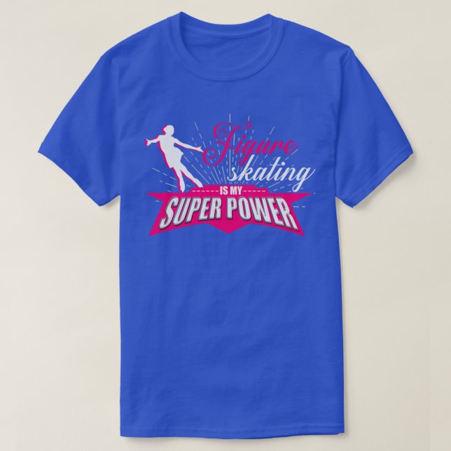 Figure Skating Is My Super Power T-Shirt (Design Front)