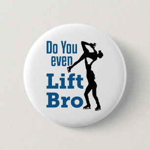 Figure Skating Skater Pairs Do You Even Lift Bro 2 Inch Round Button