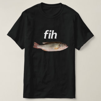 Fih Funny Misspelled Fish Meme Joke Humour T-Shirt
