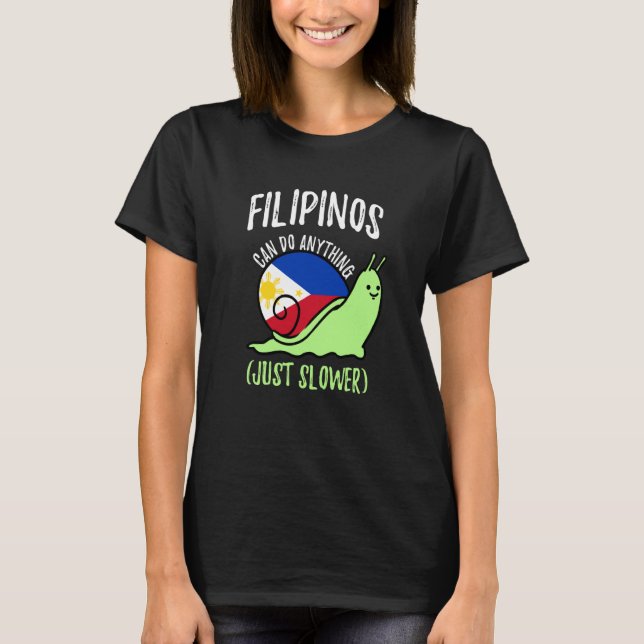 Filipinos Can Do Anything Just Slower  Philippines T-Shirt (Front)