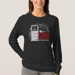 Fill 'Er Up Gas Station Attendant Gas Pump Gasolin T-Shirt