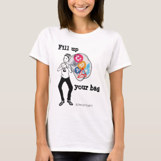 Fill up your bag T-Shirt