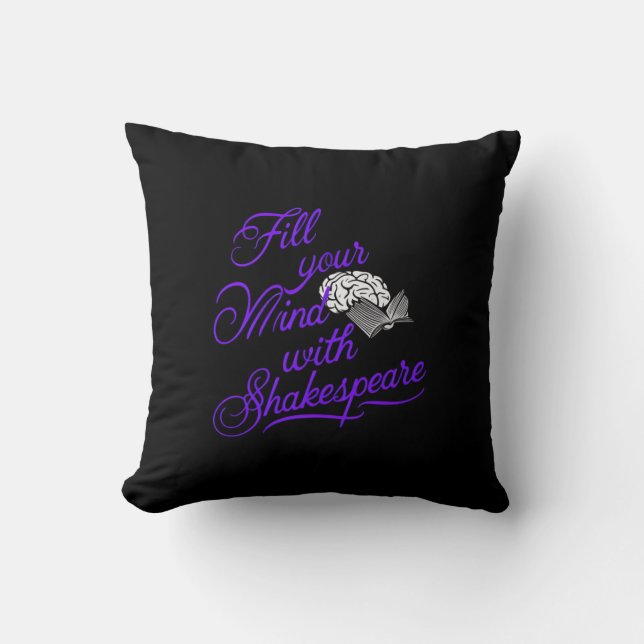  Fill Your Mind with Shakespeare The Ultimate Gift Throw Pillow (Front)