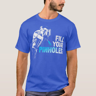 Fill Your Pinholes Painter  T-Shirt