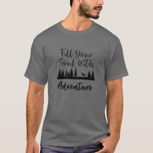 Fill Your Soul With Adventure Outdoors Hiking Trav T-Shirt