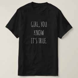 "FILLE, TU SAIS QUE C’EST VRAI" T-Shirt