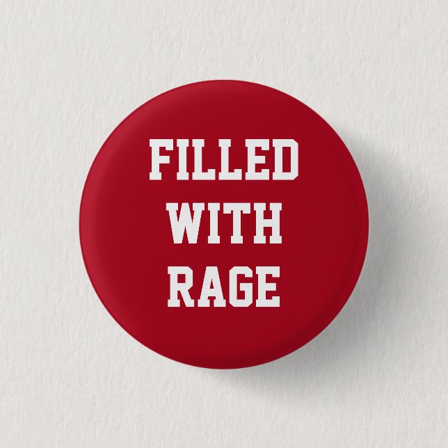Filled with Rage 1 Inch Round Button (Front)