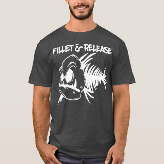 Fillet and Release Hilarious Funny Fishing Garment T-Shirt