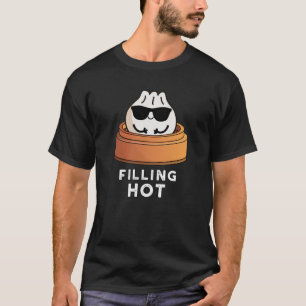 Filling Hot Funny Dumpling Pun Dark BG T-Shirt
