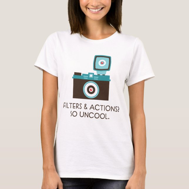 Filters & Actions? So Uncool. Toy Camera T-shirt (Front)