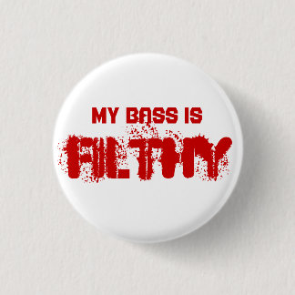 FILTHY 1 INCH ROUND BUTTON