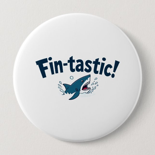 Fin-Tastic! Fun for shark lovers 4 Inch Round Button (Front)