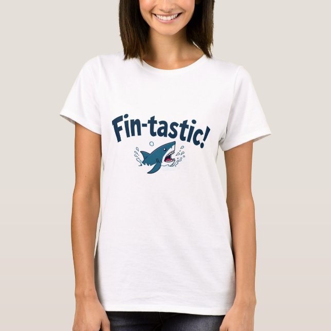 Fin-Tastic! Fun for shark lovers T-Shirt (Front)