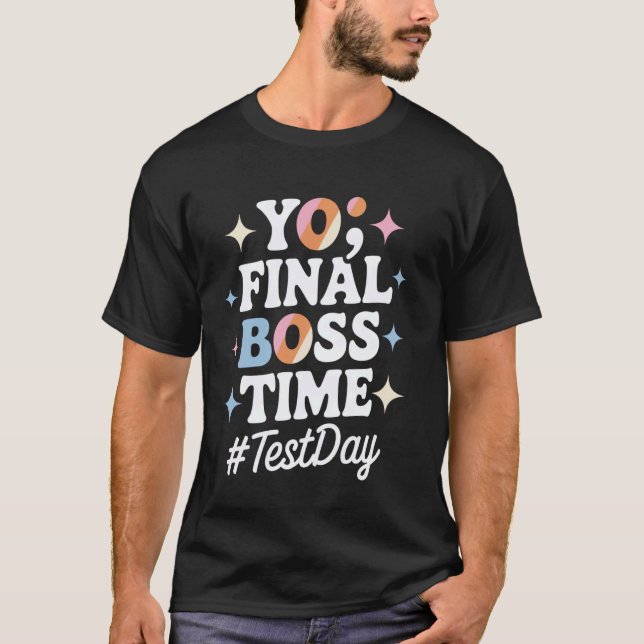 Final Boss Time Fun For Test Day T-Shirt (Front)