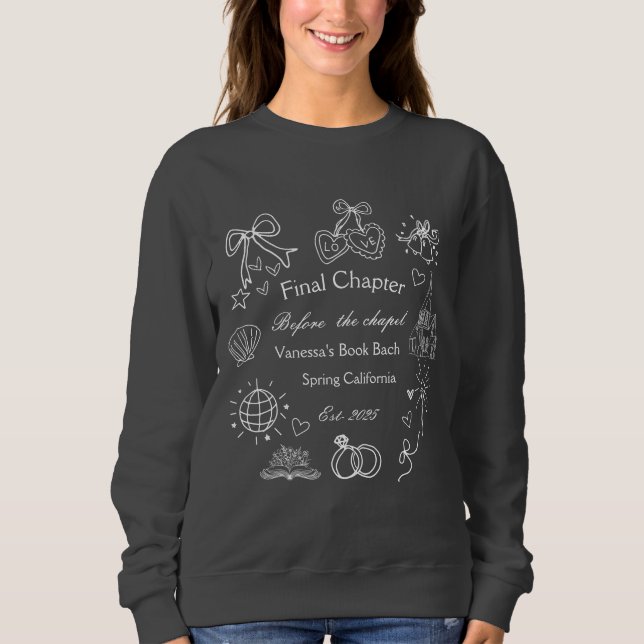 Final Chapter Before the Chapel Book Bachelorette  Sweatshirt (Front)