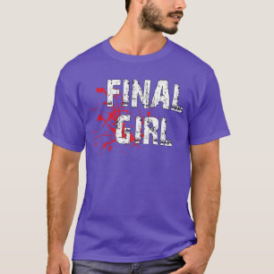 Final Girl Horror Film Final Girl Phrase Halloween T-Shirt