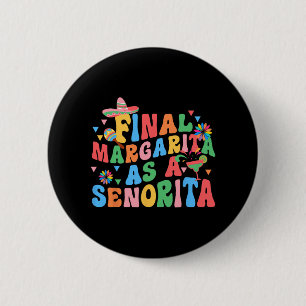 Final Margarita As A Senorita Bride Squad Bachelor 2 Inch Round Button