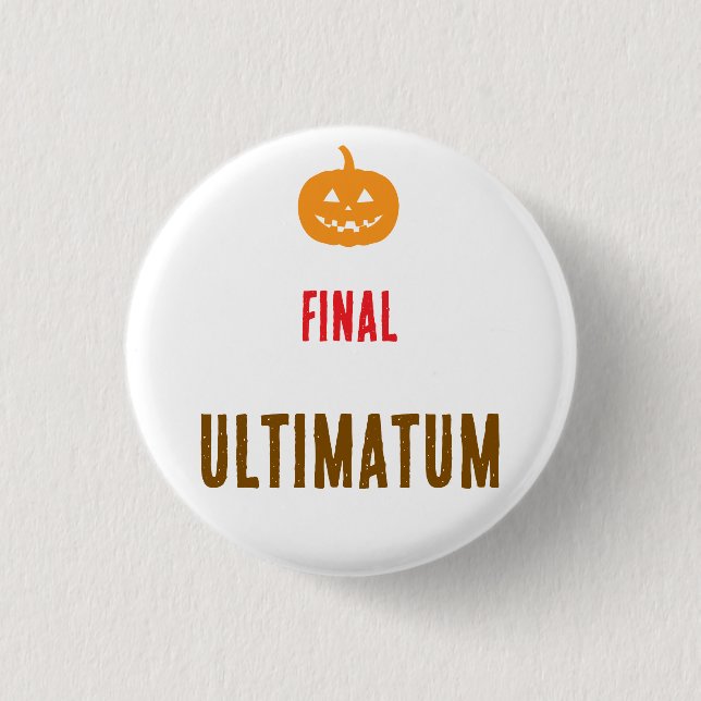 Final ultimatum text  1 inch round button (Front)