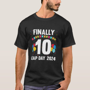 Finally 10 Years Old Leap Day 2024 February 29th B T-Shirt