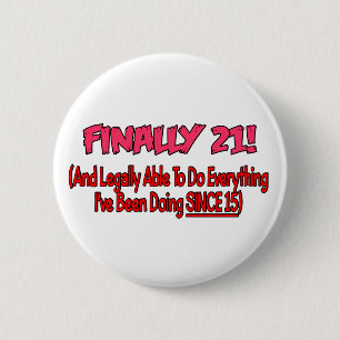 Finally 21! 2 inch round button