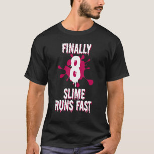 Finally 8 Slime Runs Fast 8th Green Slime Birthday T-Shirt
