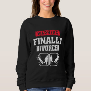 Finally Divorced Funny Divorced Husband Wife Humou Sweatshirt