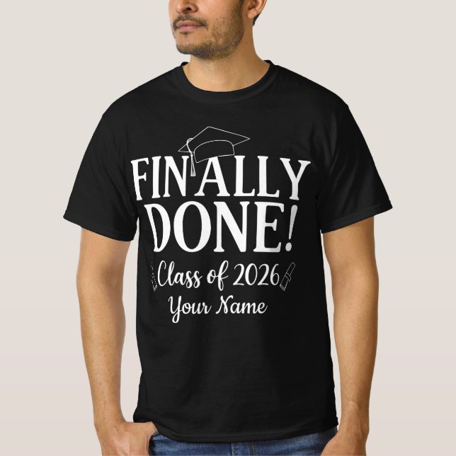 Finally Done Class 2026 Graduation Senior Custom  T-Shirt (Front)