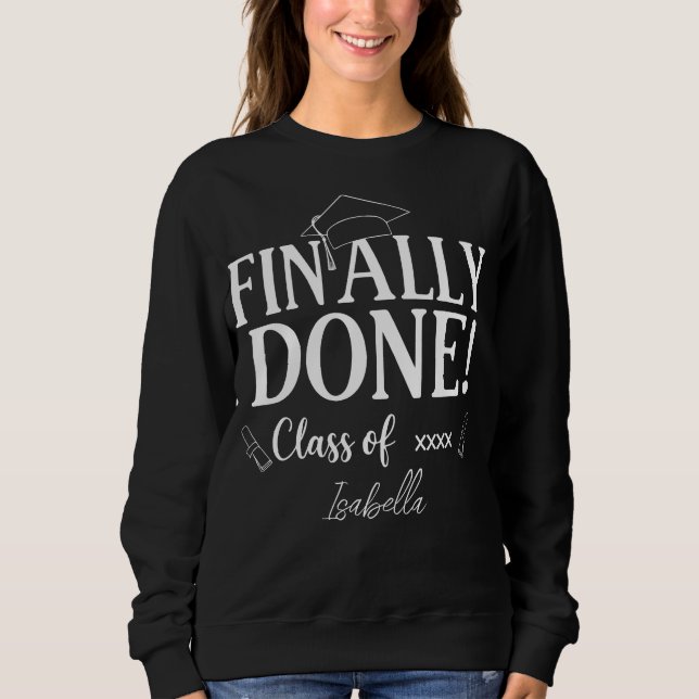 Finally Done Class Of 2026 Graduation| Customized  Sweatshirt (Front)