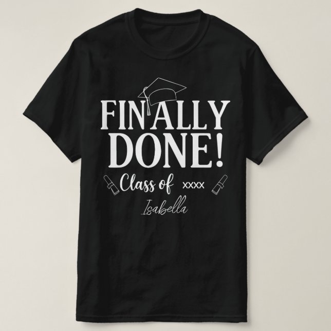 Finally Done Class of [Year] Graduation Shirt | Fu (Design Front)