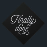 Finally Done Graduation Cap Topper<br><div class="desc">Hats off to the grad! Make a statement at your graduation with a custom cap topper!</div>