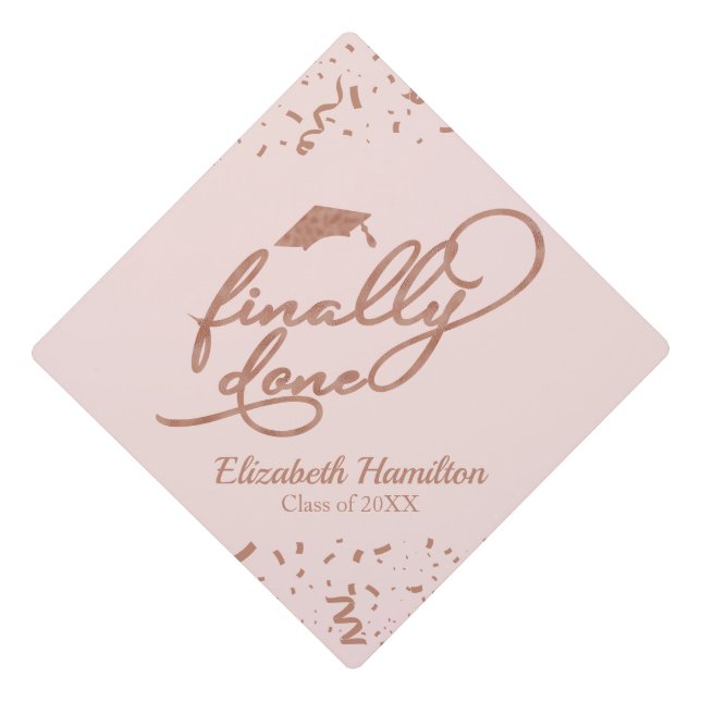 Finally Done Rose Gold Calligraphy Pink Graduation Cap Topper (Front)