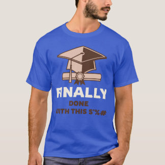 Finally Done The Graduate T-Shirt