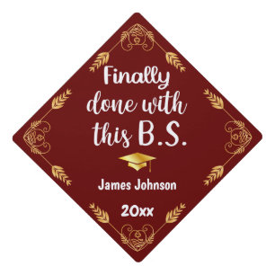 Finally Done With This B.S. 2024 Maroon Red & Gold Graduation Cap Topper