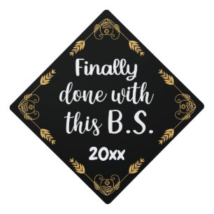 Finally Done With This B.S. 2025 Black & Gold Graduation Cap Topper
