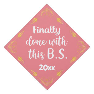 Finally Done With This B.S. 2025 Pink & Gold Graduation Cap Topper