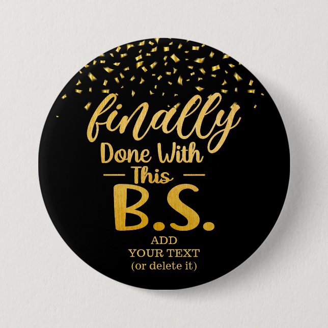 Finally Done With This B.S. Black & Gold Glitter 3 Inch Round Button (Front)