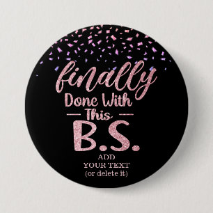 Finally Done With This B.S. Black & Pink Glitter 3 Inch Round Button