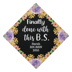 Finally Done With This B.S. Watercolor Flowers Fun Graduation Cap Topper