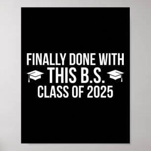 Finally Done With This Bs Cl Of 2025 - Graduation  Poster