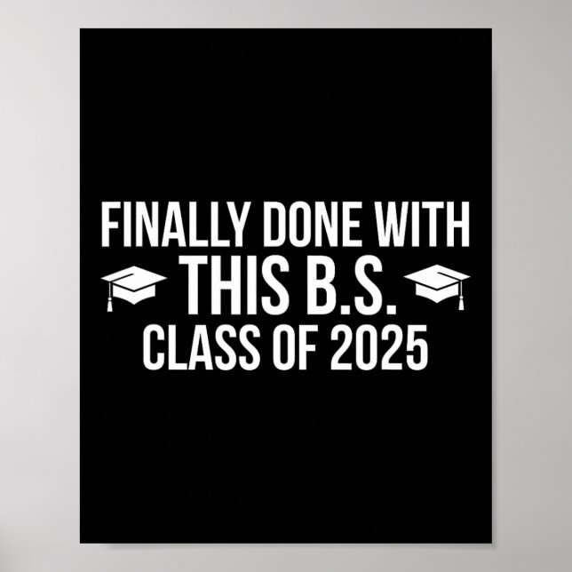 Finally Done With This Bs Cl Of 2025 - Graduation  Poster (Front)
