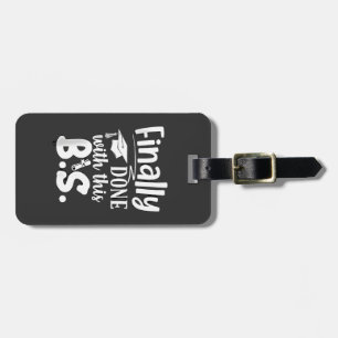 Finally done with this BS Funny graduation 2025 Luggage Tag
