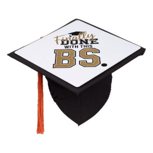 Finally Done With This BS Graduation Graduates  Cap Topper