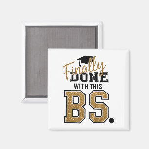 Finally Done With This BS Graduation Graduates  Magnet