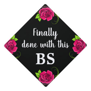 Finally Done With This BS Pink Rose Graduation Cap Topper